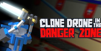 Clone Drone in the Danger Zone v0.18.0.6