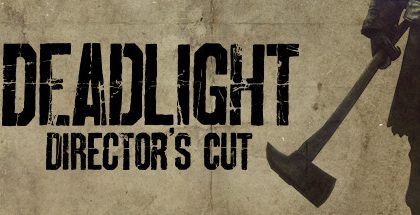 Deadlight Director’s Cut