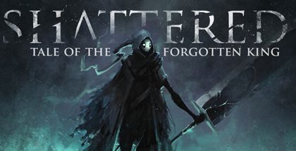 Shattered — Tale of the Forgotten King